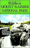 50 Hikes in Mount Rainier National Park