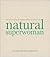 Natural Superwoman: The Survival Guide for Women Who Have Too Much to Do