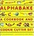 Alphabake: A Cookbook and C...