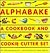 Alphabake: A Cookbook and Cookie Cutter Set (Book Only)