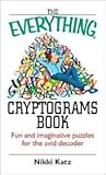 The Everything Cryptograms Book: Fun And Imaginative Puzzles For The Avid Decoder