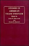 Studies in American trade unionism, (Library of American labor history) Studies in American trade unionism, (Library of American labor history)