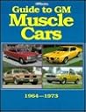 Guide to GM Muscle Cars 1964 - 1973