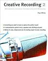 Creative Recording, Vol. 2: Microphones, Acoustics, Soundproofing and Monitoring Creative Recording, Vol. 2: Microphones, Acoustics, Soundproofing and Monitoring