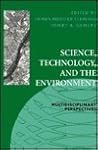 Science, Technology, and the Environment: Multidisciplinary Perspectives Science, Technology, and the Environment: Multidisciplinary Perspectives