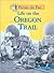 Life on the Oregon Trail by Sally Senzell Isaacs