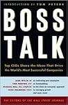 Boss Talk: Top CEOs Share the Ideas That Drive the World's Most Successful Companies