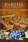 Parish the Thought: An Inspirational Memoir of Growing Up Catholic in the 1960s Parish the Thought: An Inspirational Memoir of Growing Up Catholic in the 1960s