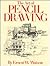 The Art of Pencil Drawing by Ernest W. Watson