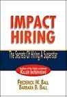 Impact Hiring: The Secrets of Hiring a Superstar Impact Hiring: The Secrets of Hiring a Superstar