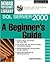 SQL Server 2000: A Beginner's Guide (Book/CD-ROM)