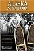Alaska Scrapbook: Moments in Alaska History, 1816-1998