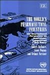 THE WORLD’S PHARMACEUTICAL INDUSTRIES: An International Perspective on Innovation, Competition and Policy