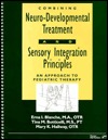 Combining Neuro-Developmental Treatment and Sensory Integration Principles: An Approach to Pediatric Therapy (Paperback)