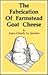 The Fabrication Of Farmstead Goat Cheese