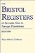 The Bristol Registers of Se...