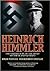 Heinrich Himmler: The Sinister Life of the Head of the SS & Gestapo