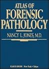 Atlas of Forensic Pathology by Nancy L. Jones
