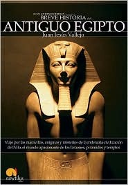 Breve historia del Antiguo Egipto: Viaje por las maravillas, enigmas y misterios de la milenaria civilización del Nilo, el mundo apasionante de los ... surgidos del desierto (Spanish Edition)