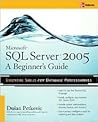 Microsoft SQL Server 2005: A Beginner's Guide