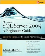 Microsoft SQL Server 2005: A Beginner's Guide (Paperback)