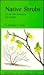 Native Shrubs of the San Francisco Bay Region (Volume 24) (California Natural History Guides)