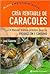 Cria Rentable De Caracoles: Manual Teorico-practico Para Su Produccion Y Consumo (Spanish Edition)