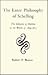 The Later Philosophy of Schelling by Robert F. Brown