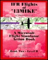Ifr Flights of "13Mike" Book 2: A Microsoft Flight Simulator Action Book (Paperback)