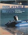 Inflatable Boats: Selection, Care, Repair, and Seamanship Inflatable Boats: Selection, Care, Repair, and Seamanship