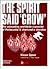 The Spirit Said Grow: The Incredible Pentecostal-Charismatic Factor in the Global Expansion of Christianity