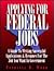 Applying for Federal Jobs: A Guide to Writing Successful Applications and Resumes for the Job You Want in Government