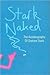 Stark Naked: The Autobiogra...