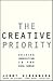 The Creative Priority: Driving Innovative Business in the Real World