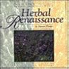 Herbal Renaissance, Growing, Using & Understanding Herbs in the Modern World