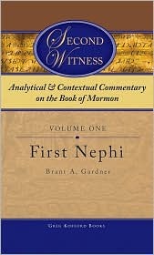 Second Witness: Analytical and Contextual Commentary on the Book of Mormon, Volume 1: First Nephi (Hardcover)