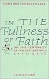 In the Fullness of Faith by Hans Urs von Balthasar