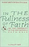 In the Fullness of Faith: On the Centrality of the Distinctively Catholic (Paperback)