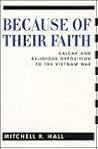 Because Of Their Faith: Calcav And Religious Opposition To The Vietnam War ( Contemporary American History Ser.)