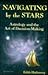 Navigating by the Stars: Astrology and the Art of Decision-Making (Llewellyn Modern Astrology Library)