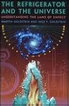 The Refrigerator and the Universe: Understanding the Laws of Energy