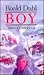 Boy by Roald Dahl Boy by Roald Dahl