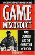 Game Misconduct: Alan Eagleson and the Corruption of Hockey