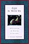 God Is With Us: Rediscovering the Meaning of Christmas God Is With Us: Rediscovering the Meaning of Christmas