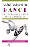 André Levinson on Dance: Writings from Paris in the Twenties. (Hardcover)