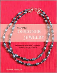 Making Designer Jewelry: Using Gemstones, Crystals, Beads, and Stones (Hardcover)