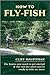 How to Fly-Fish by Cliff Hauptman