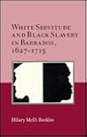 White Servitude and Black Slavery in Barbados, 1627-1715