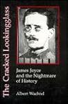 Cracked Looking-Glass: James Joyce and the Nightmare of History