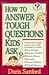 How to Answer Tough Questions Kids Ask